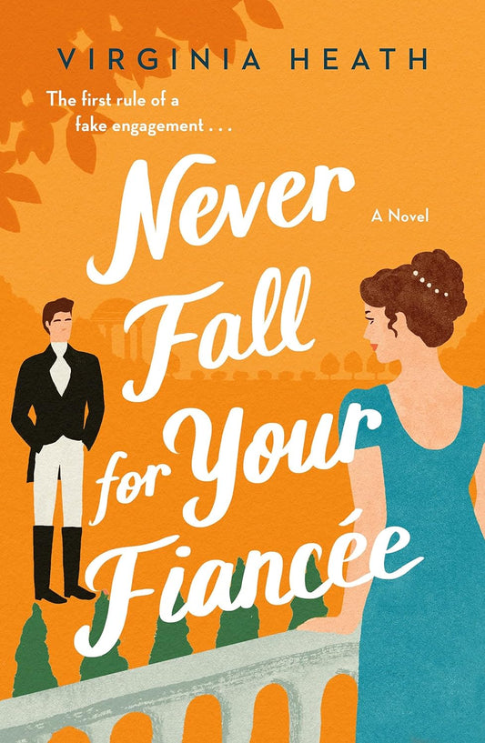 NEVER FALL FOR YOUR FIANCEE by VIRGINIA HEATH