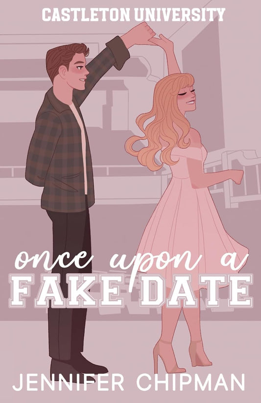 ONCE UPON A FAKE DATE by JENNIFER CHIPMAN