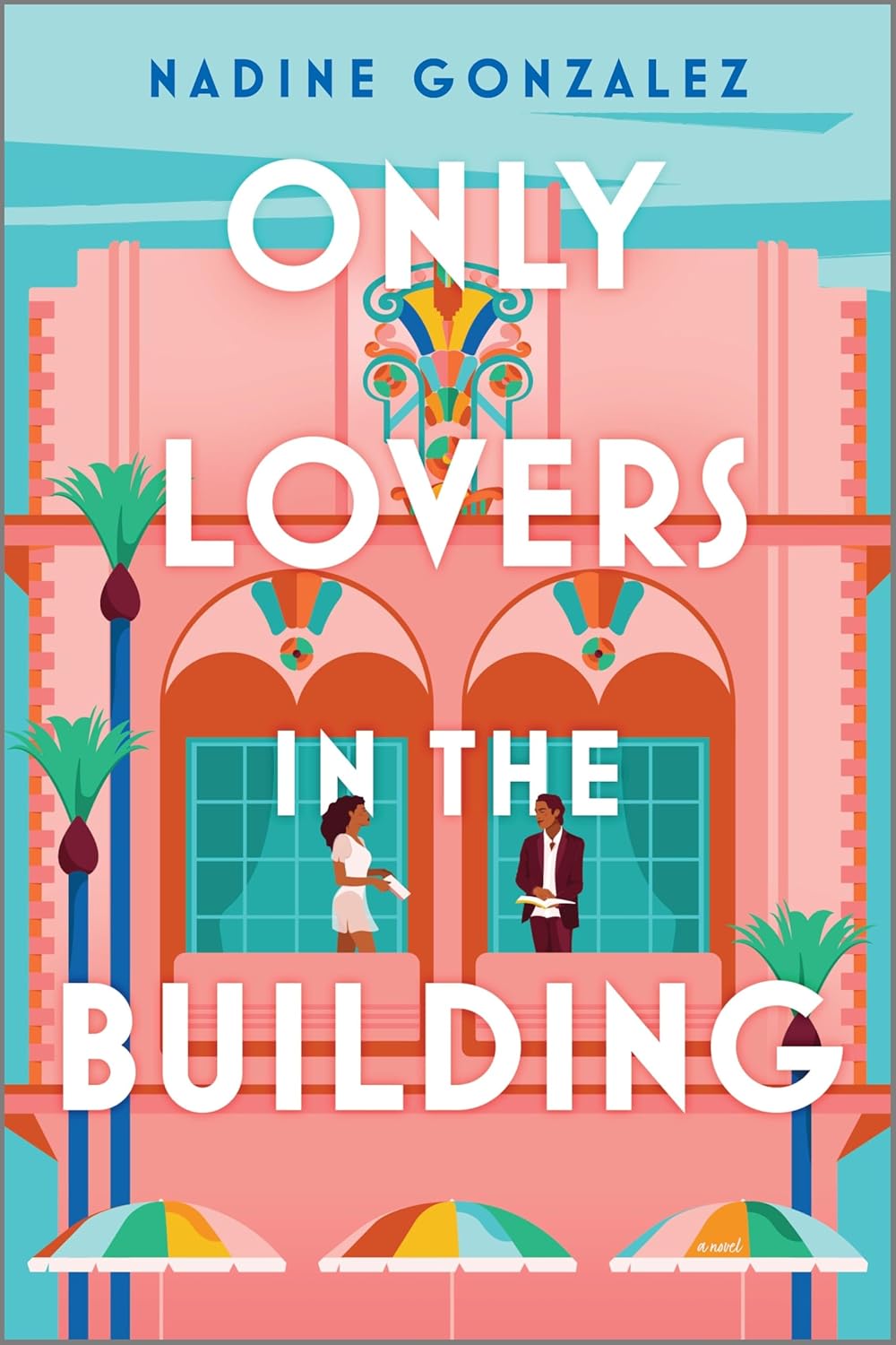 ONLY LOVERS IN THE BUILDING by NADINE GONZALEZ