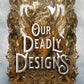 (FiBF 2025 PREORDER) OUR DEADLY DESIGNS by KALYN JOSEPHSON