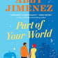 PART OF YOUR WORLD by ABBY JIMENEZ