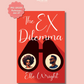 (PRE-ORDER) THE EX DILEMMA by ELLE WRIGHT