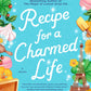 RECIPE FOR A CHARMED LIFE by RACHEL LINDEN