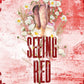 SEEING RED by BAILEY HANNAH