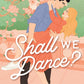 SHALL WE DANCE? by CAROLINE FRANK