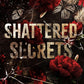 SHATTERED SECRETS by LILIAN HARRIS