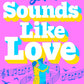SOUNDS LIKE LOVE by ASHLEY POSTON
