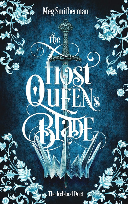 THE FROST QUEEN'S BLADE by MEG SMITHERMAN