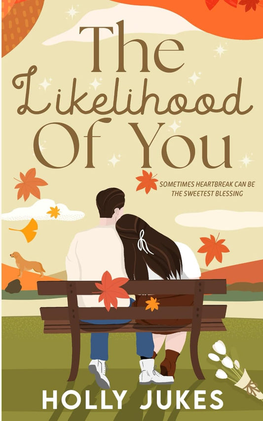 THE LIKELIHOOD OF YOU by HOLLY JUKES