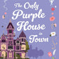 THE ONLY PURPLE HOUSE IN TOWN by ANN AGUIRRE