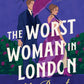 THE WORST WOMAN IN LONDON by JULIA BENNET