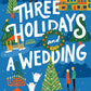 THREE HOLIDAYS AND A WEDDING by UZMA JALALUDDIN, MARISSA STAPLEY