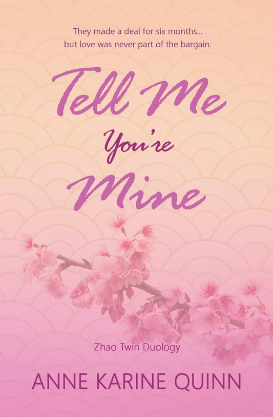 TELL ME YOU'RE MINE by ANNE KARINE QUINN