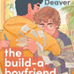 THE BUILD-A BOYFRIEND PROJECT by MASON DEAVER