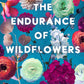 THE ENDURANCE OF WILDFLOWERS by MICALEA SMELTZER
