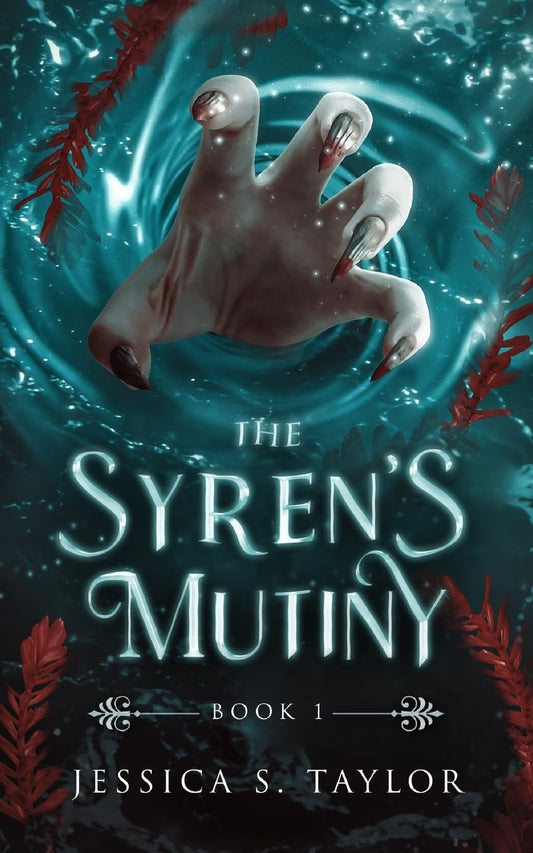 THE SYREN'S MUTINY by JESSICA S. TAYLOR