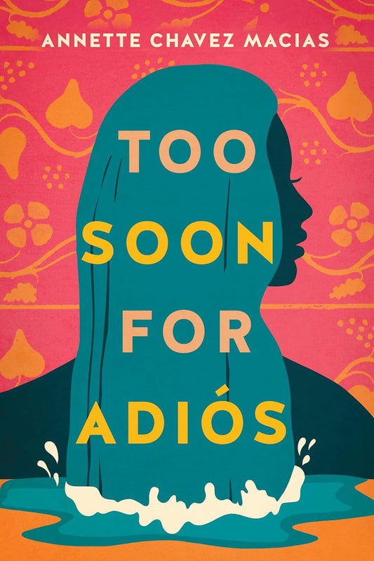 (FiBF 2025 PREORDER) TOO SOON FOR ADIOS by ANNETTE CHAVEZ MACIAS