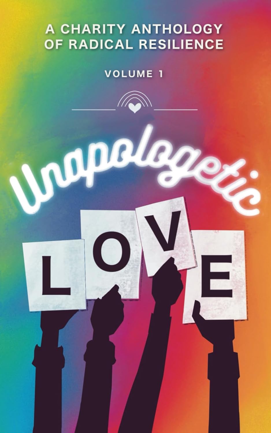 UNAPOLOGETIC LOVE (VOLUME I) by VARIOUS AUTHORS