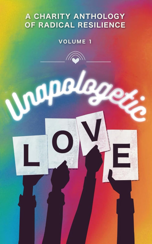 UNAPOLOGETIC LOVE (VOLUME I) by VARIOUS AUTHORS
