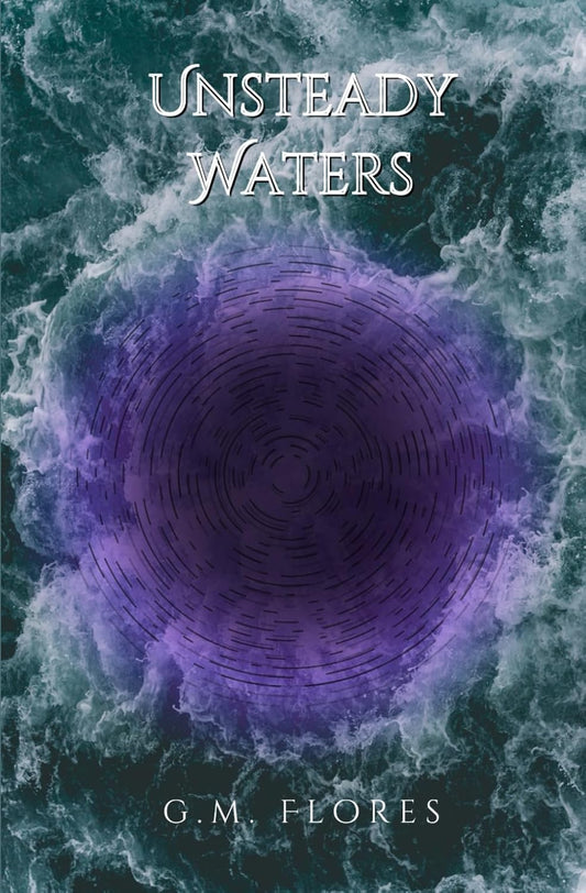 UNSTEADY WATERS by G.M. FLORES