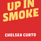 (PRE-ORDER) Up in Smoke by Chelsea Curto