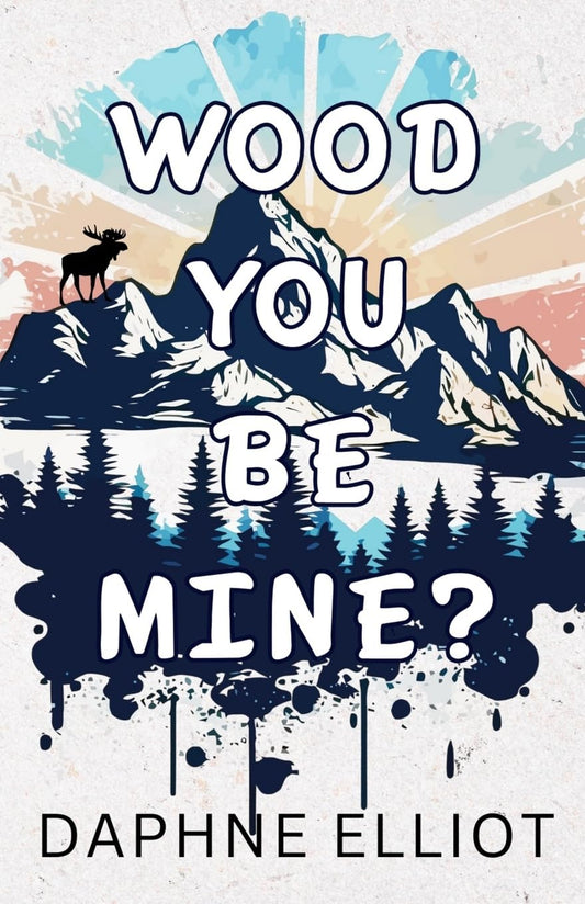 WOOD YOU BE MINE? by DAPHNE ELLIOT