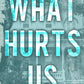 WHAT HURT US by MAGGIE GATES