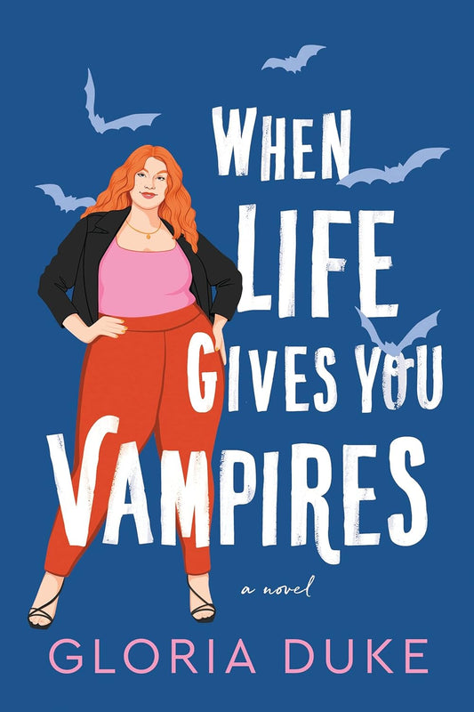 WHEN LIFE GIVES YOU VAMPIRES by GLORIA DUKE