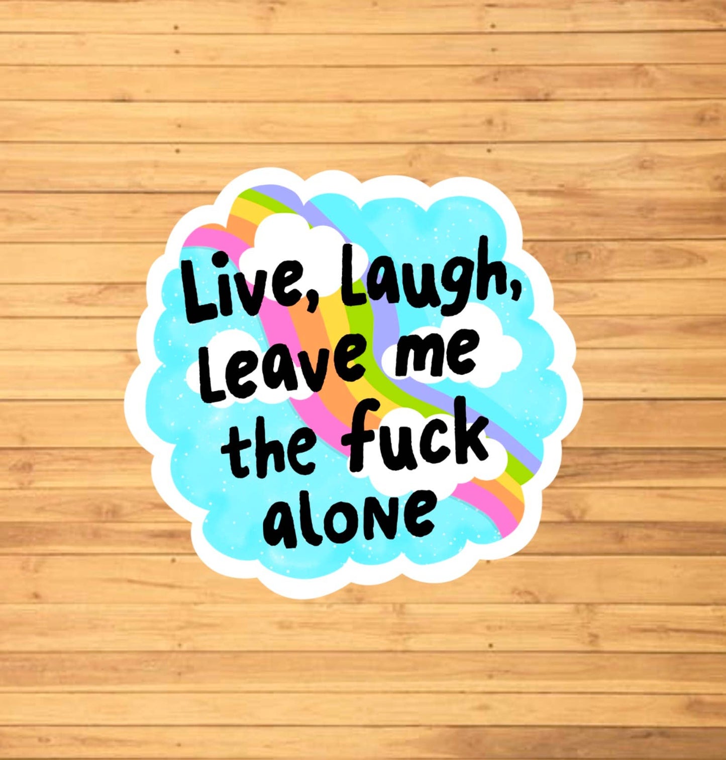 Live, Laugh, Leave Me Alone Sticker