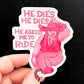 He Dies He Dies Sticker