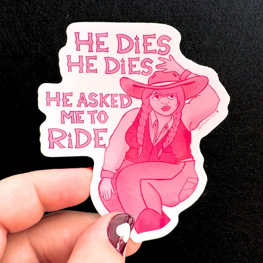 He Dies He Dies Sticker