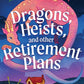 Dragons, Heists, and other Retirement Plans by Meg Pennerson