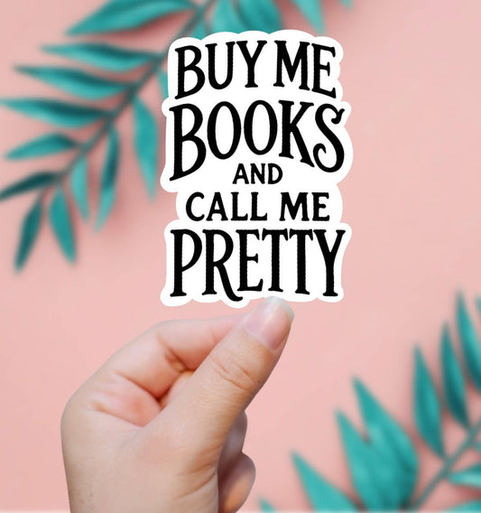 Buy Me Books And Call Me Pretty Sticker