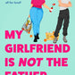My Girlfriend Is Not The Father by Dana Hawkins