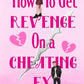 HOW TO GET REVENGE ON A CHEATING EX by MAGIE DALLEN