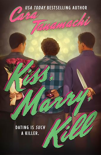 KISS, MARRY, KILL by CARA TANAMACHI