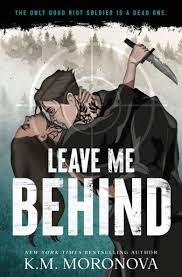 Leave Me Behind by K.M. Moronova
