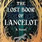 THE LOST BOOK OF LANCELOT by JOHN GLYNN