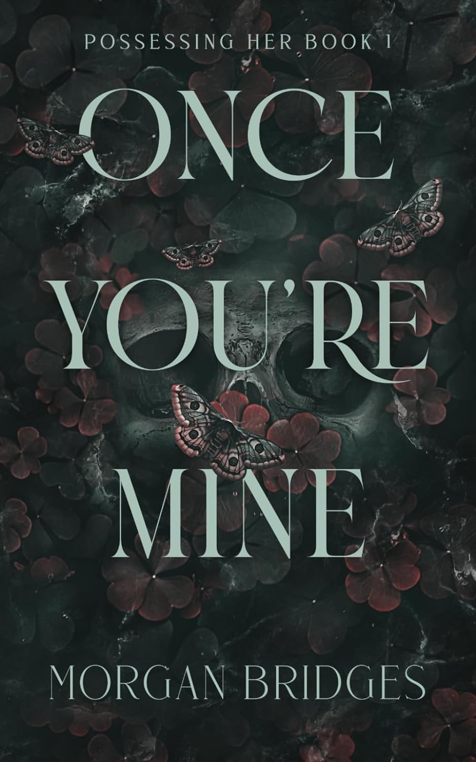 ONCE YOU'RE MINE by MORGAN BRIDGES