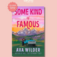 (PRE-ORDER) SOME KIND OF FAMOUS by AVA WILDER