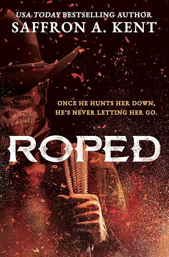 Roped by Saffron A. Kent