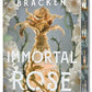 *Immortal Rose by Alexandra Bracken