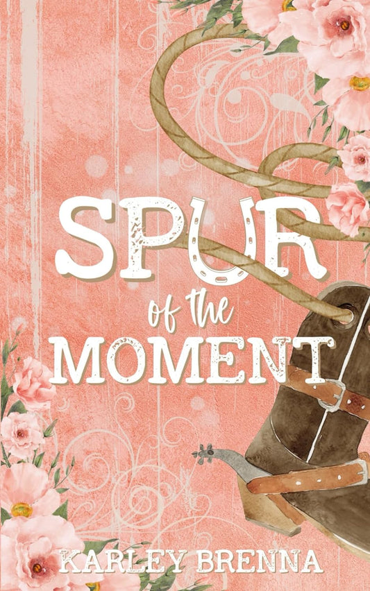 SPUR OF THE MOMENT by KARLEY BRENNA